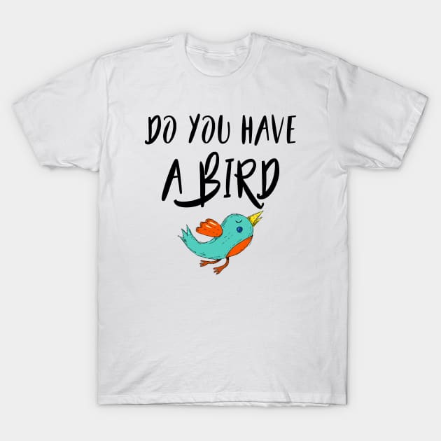 Do you have a bird - Denglisch Joke T-Shirt by DenglischQuotes